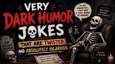 Very Dark Humor Jokes That Are Twisted and Absolutely Hilarious